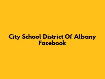 City School District Of Albany Facebook