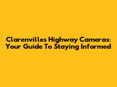 Clarenville's Highway Cameras: Your Guide To Staying Informed