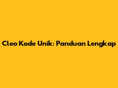Cleo Kode Unik: Panduan Lengkap