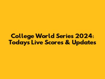 College World Series 2024: Today's Live Scores & Updates