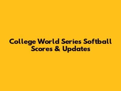 College World Series Softball Scores & Updates