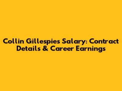 Collin Gillespie's Salary: Contract Details & Career Earnings