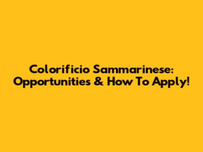 Colorificio Sammarinese: Opportunities & How To Apply!