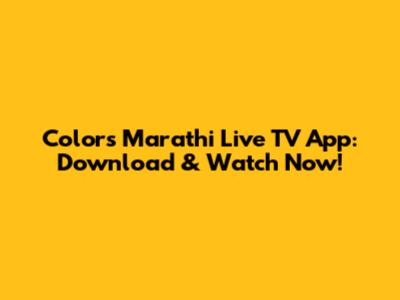 Colors Marathi Live TV App: Download & Watch Now!