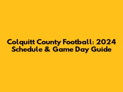 Colquitt County Football: 2024 Schedule & Game Day Guide
