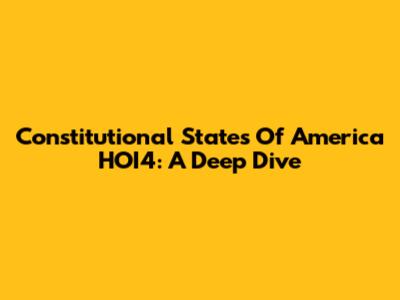 Constitutional States Of America HOI4: A Deep Dive