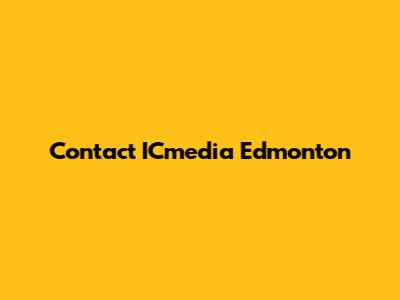 Contact ICmedia Edmonton