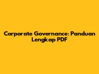 Corporate Governance: Panduan Lengkap PDF