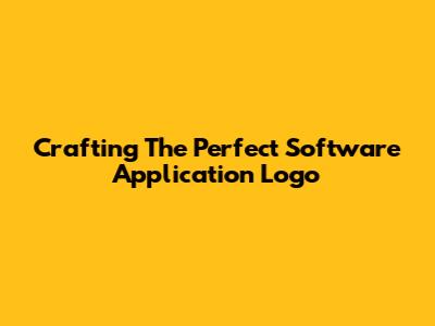 Crafting The Perfect Software Application Logo