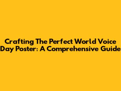 Crafting The Perfect World Voice Day Poster: A Comprehensive Guide