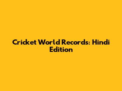 Cricket World Records: Hindi Edition