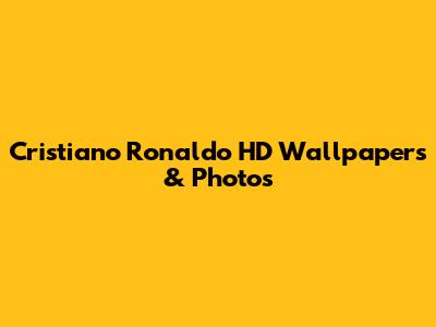 Cristiano Ronaldo HD Wallpapers & Photos