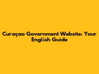 Curaçao Government Website: Your English Guide