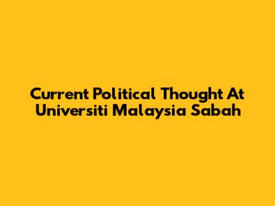 Current Political Thought At Universiti Malaysia Sabah