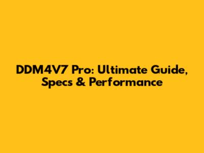 DDM4V7 Pro: Ultimate Guide, Specs & Performance