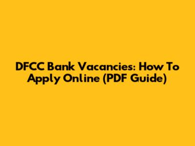 DFCC Bank Vacancies: How To Apply Online (PDF Guide)