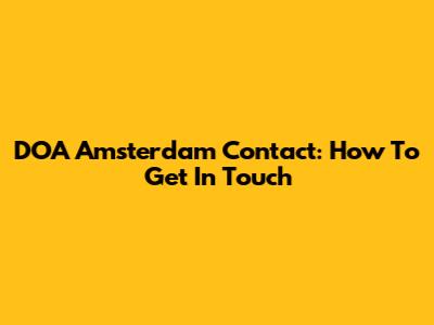 DOA Amsterdam Contact: How To Get In Touch