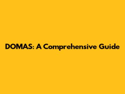 DOMAS: A Comprehensive Guide