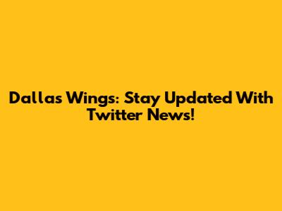 Dallas Wings: Stay Updated With Twitter News!