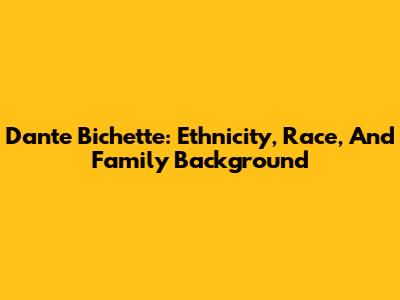 Dante Bichette: Ethnicity, Race, And Family Background