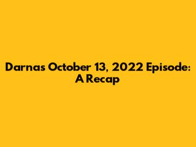 Darna's October 13, 2022 Episode: A Recap