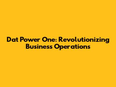 Dat Power One: Revolutionizing Business Operations