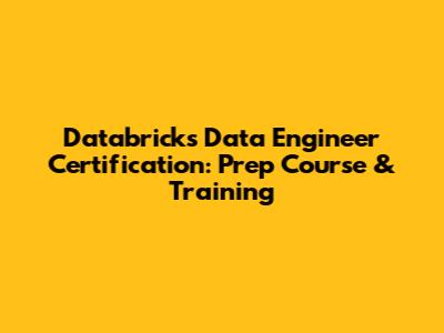 Databricks Data Engineer Certification: Prep Course & Training
