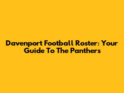 Davenport Football Roster: Your Guide To The Panthers