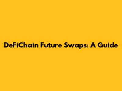 DeFiChain Future Swaps: A Guide