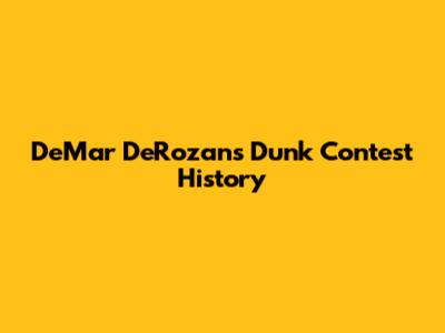DeMar DeRozan's Dunk Contest History