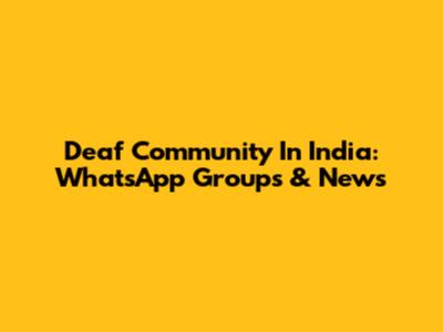 Deaf Community In India: WhatsApp Groups & News