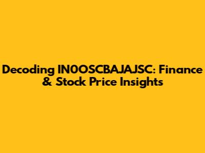Decoding IN0OSCBAJAJSC: Finance & Stock Price Insights