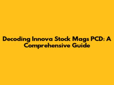 Decoding Innova Stock Mags PCD: A Comprehensive Guide
