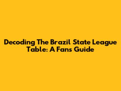 Decoding The Brazil State League Table: A Fan's Guide