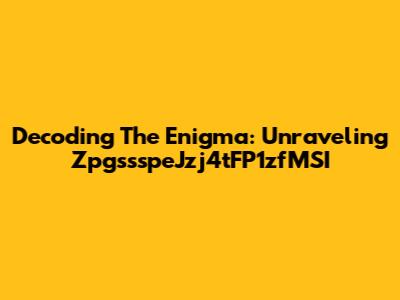 Decoding The Enigma: Unraveling ZpgssspeJzj4tFP1zfMSI