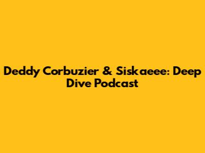 Deddy Corbuzier & Siskaeee: Deep Dive Podcast