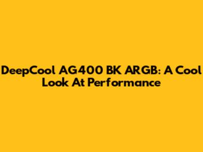 DeepCool AG400 BK ARGB: A Cool Look At Performance