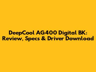 DeepCool AG400 Digital BK: Review, Specs & Driver Download