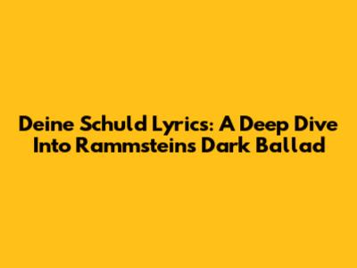 Deine Schuld Lyrics: A Deep Dive Into Rammstein's Dark Ballad