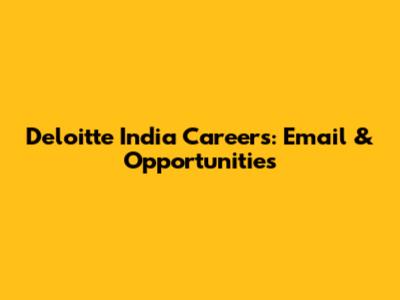 Deloitte India Careers: Email & Opportunities