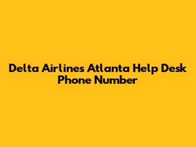 Delta Airlines Atlanta Help Desk Phone Number