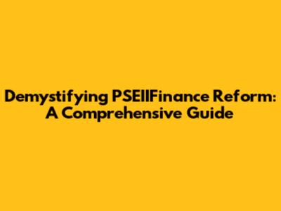 Demystifying PSEIIFinance Reform: A Comprehensive Guide