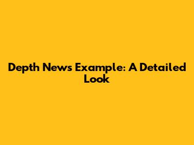 Depth News Example: A Detailed Look