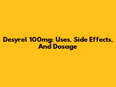 Desyrel 100mg: Uses, Side Effects, And Dosage