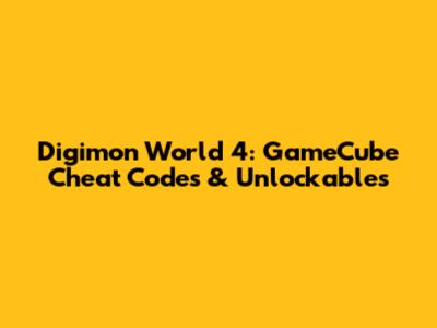 Digimon World 4: GameCube Cheat Codes & Unlockables