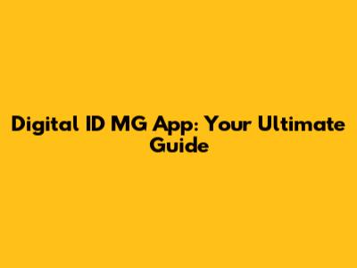 Digital ID MG App: Your Ultimate Guide