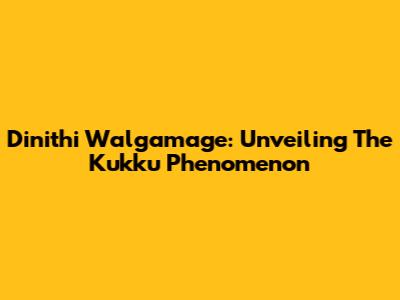 Dinithi Walgamage: Unveiling The Kukku Phenomenon