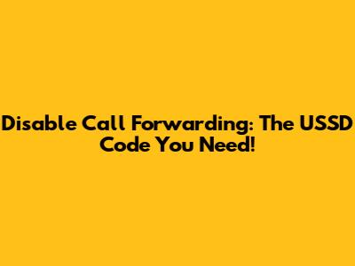 Disable Call Forwarding: The USSD Code You Need!
