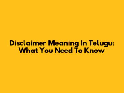 Disclaimer Meaning In Telugu: What You Need To Know