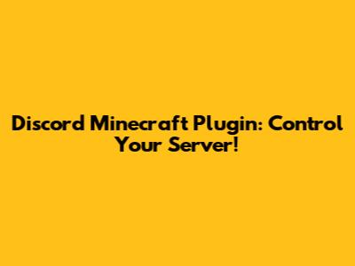 Discord Minecraft Plugin: Control Your Server!